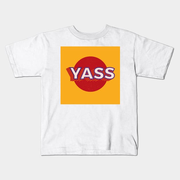 YASS Kids T-Shirt by CANVAZSHOP